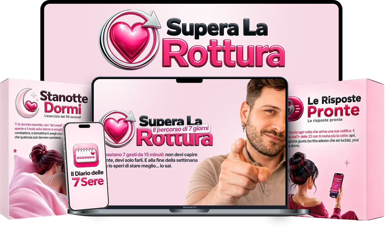 Supera La Rottura: il percorso di 7 giorni sul portatile, Il Diario delle 7 Sere sul telefono e i bonus Stanotte Dormi e Le Risposte Pronte.